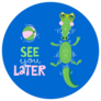 See You Later Alligator Sticker