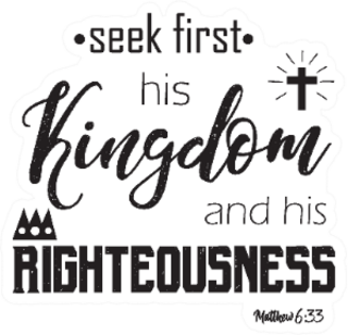 seek First His Kingdom And His Righteousness  Matthew 6:33 Sticker