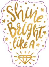 Shine Bright Like A Diamond Gold Lettering Sticker