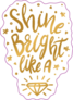Shine Bright Like A Diamond Gold Lettering Sticker