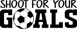 Shoot For Your Goals Sport Saying Soccer Sticker