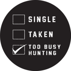 Single, Taken, Too Busy Hunting Text Sticker