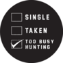 Single, Taken, Too Busy Hunting Text Sticker