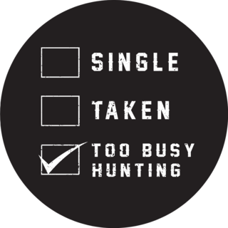Single, Taken, Too Busy Hunting Text Sticker