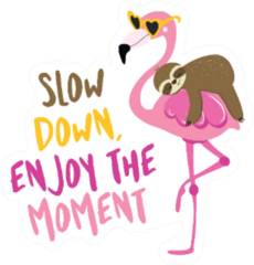 Slow Down, Enjoy The Moment - Cute Sloth Riding On Flamingo Sticker