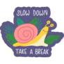 SLow Down Take A Break Snail Sticker