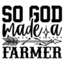 So God Made A Farmer Sticker