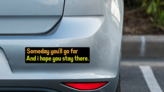 Someday Youll Go Far Bumper Sticker on a Grey Car Bumper example