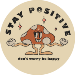 Stay Positive Dont Worry Be Happy Cute Mushroom Hippie Sticker