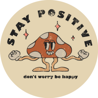 Stay Positive Dont Worry Be Happy Cute Mushroom Hippie Sticker