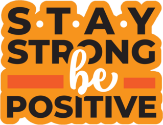Stay Strong and Be Positive Sticker