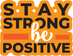 Stay Strong and Be Positive Sticker