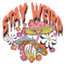 Stay Weird Slogan Hippie Style Mushrooms Sticker
