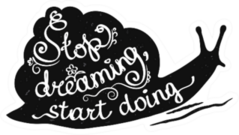 Stop Dreaming Start Doing Snail Sticker