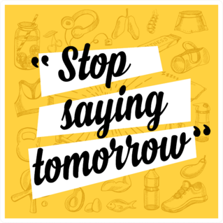 Stop Saying Tomorrow Sticker