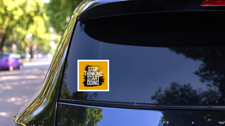 Stop Thinking Start Doing Sticker on a Rear Car Window (New) example