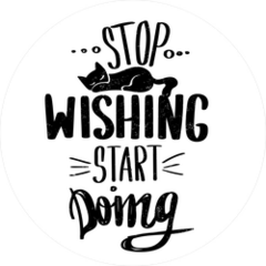 Stop Wishing Start Doing Sticker