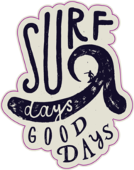 Surf Days Good Days Surfing Sticker