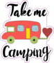 Take Me Camping Inspirational Lettering, Adventure Graphic