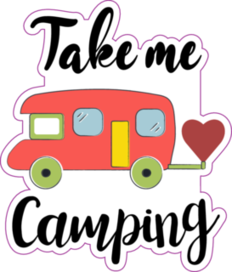 Take Me Camping Inspirational Lettering, Adventure Graphic