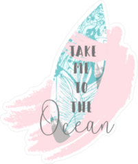 Take Me to the Ocean Sticker