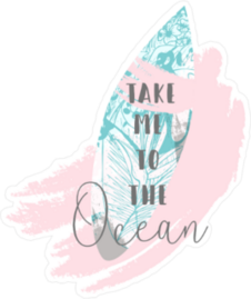 Take Me to the Ocean Sticker