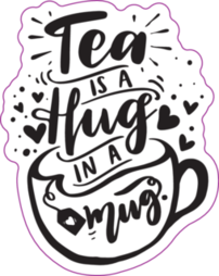 Tea Is A Hug In A Mug Lettering Tea Lover Sticker