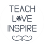 Teach Love Inspire - Teacher Quote Sticker
