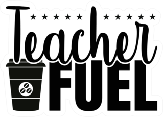 Teacher Fuel Typography Coffee Sticker