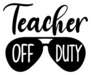 Teacher Off Duty Quote And Glasses Illustration Sticker