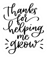 Teacher Quote Thanks For Helping Me Grow Sticker
