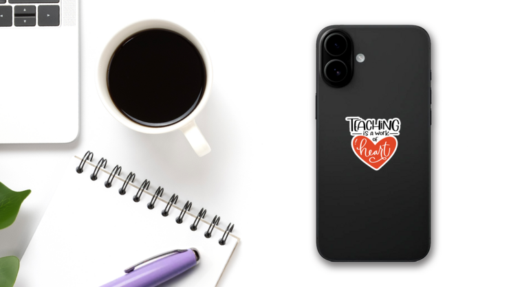 Teaching Is A Work Of Heart Beautiful Sticker on a Phone (New) example