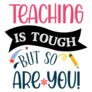 Teaching Is Tough But So You Are Typography Sticker
