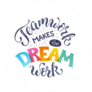 Teamwork Makes Dream Work Sticker
