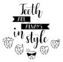 Teeth Are Always In Style Lettering Dental Sticker