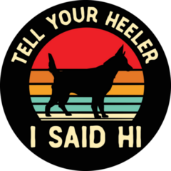 Tell Your Heeler Hi Sticker