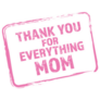 Thank You For Everything Mom Sticker
