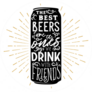 The Best Beers Are The Ones Drink With Friends Sticker