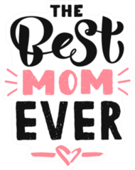 The Best Mom Ever Calligraphy Sticker