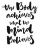 The Body Achieves What The Mind Believes Fitness Sticker