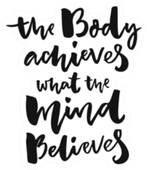 The Body Achieves What The Mind Believes Fitness Sticker