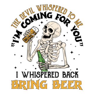 The Devil Whispered To Me Bring Beer Sticker