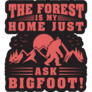 The Forest Is My Home Bigfoot Sticker