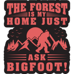 The Forest Is My Home Bigfoot Sticker