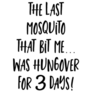 The Last Mosquito That Bit Me Funny Quote Sticker