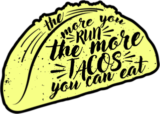 The More You Run The More Tacos You Can Eat Sticker