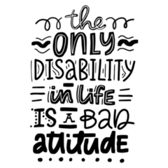The Only Disability In Life Is A Bad Attitude Sticker 