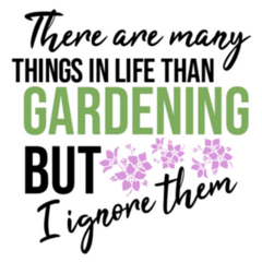 There Are Many Things In Life Than Gardening But I Ignore Them Sticker
