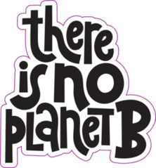 There Is No Planet B Sticker
