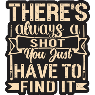 Theres Always A Shot Sticker